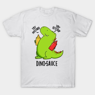 Dino-Sauce Funny Dinosaur Pun T-Shirt